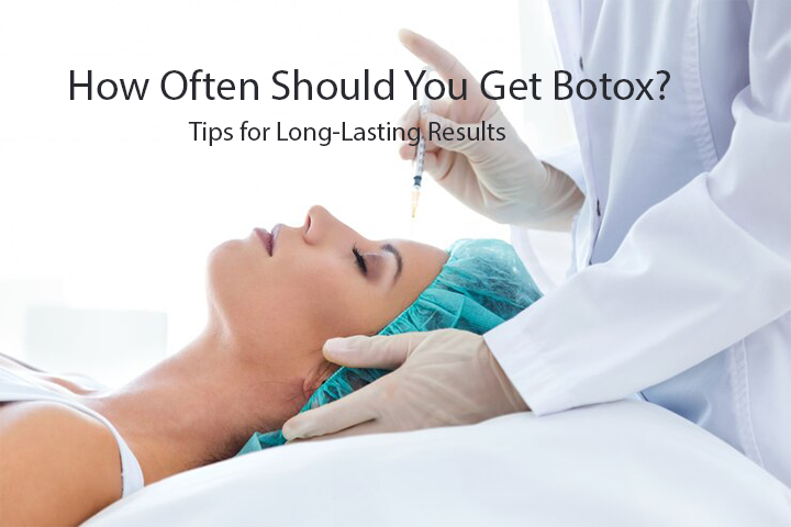 How Often Should You Get Botox? Tips for Long-Lasting Results